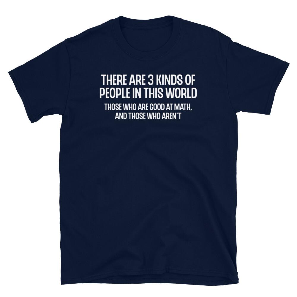 There Are 3 Kinds of People in This World Math Humor Short-Sleeve Unisex T-Shirt S
There Are 3 Kinds of People in This World Math Humor Short-Sleeve Unisex T-Shirt S