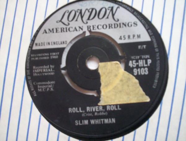 7inch Record SLIM WHITMAN - Roll,River,Roll 45HLP9103 London Records, 1960 UK Folk Used
7inch Record SLIM WHITMAN - Roll,River,Roll 45HLP9103 London Records, 1960 UK Folk Used