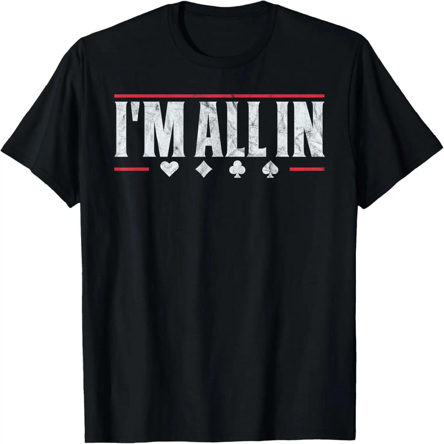 Poker I m All In Funny Card Player Texas Hold Em T-Shirt S
Poker I m All In Funny Card Player Texas Hold Em T-Shirt S