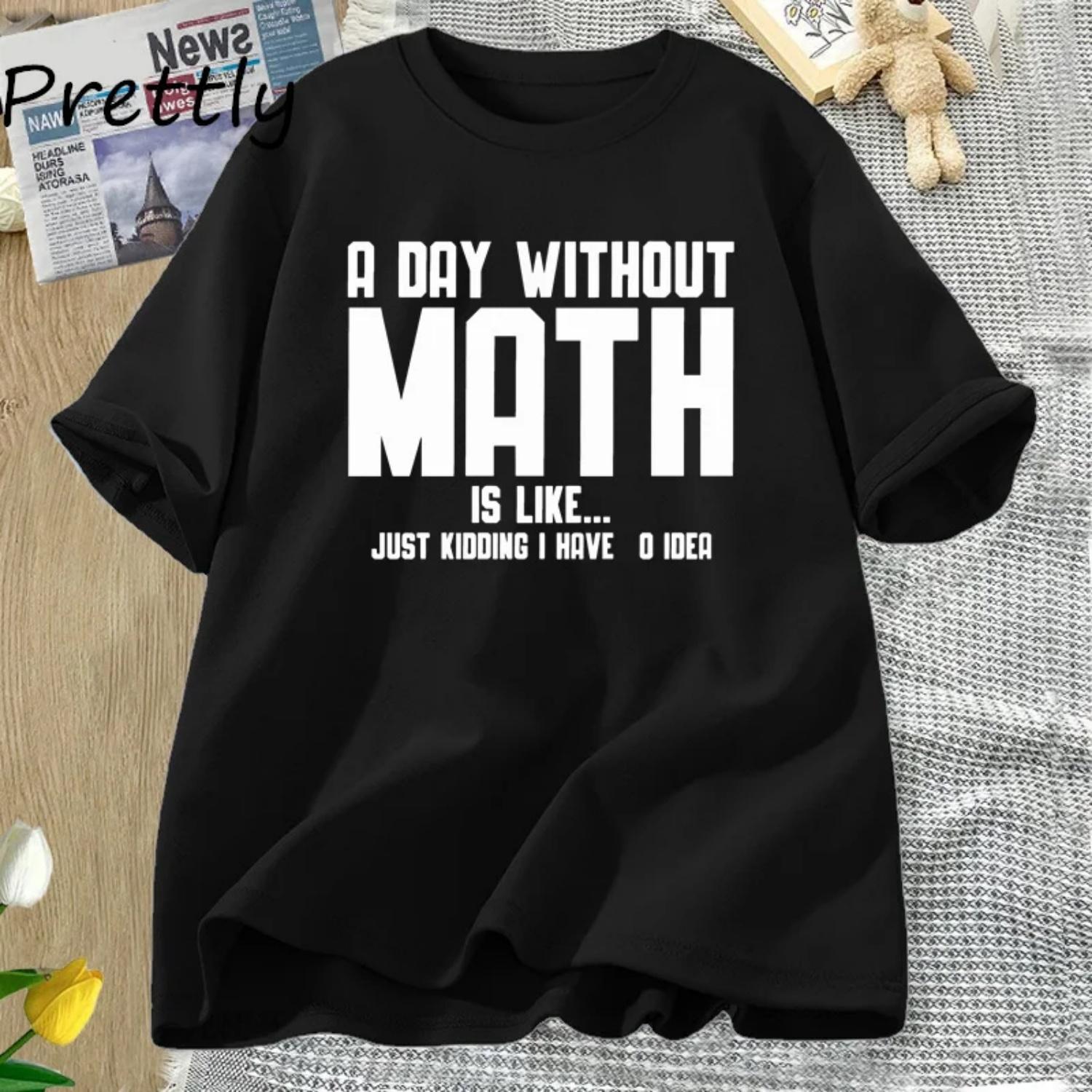 Funny Math Teacher T Shirt Funny Just Kidding I Have No Idea Mathematician T-shirt Casual Cotton Short Sleeve Woman Clothes S
Funny Math Teacher T Shirt Funny Just Kidding I Have No Idea Mathematician T-shirt Casual Cotton Short Sleeve Woman Clothes S