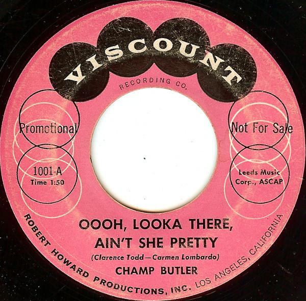 7inch Record CHAMP BUTLER - Oooh, Looka There, Ain t She Pretty 1001 Viscount 1959 US Jazz Used
7inch Record CHAMP BUTLER - Oooh, Looka There, Ain t She Pretty 1001 Viscount 1959 US Jazz Used