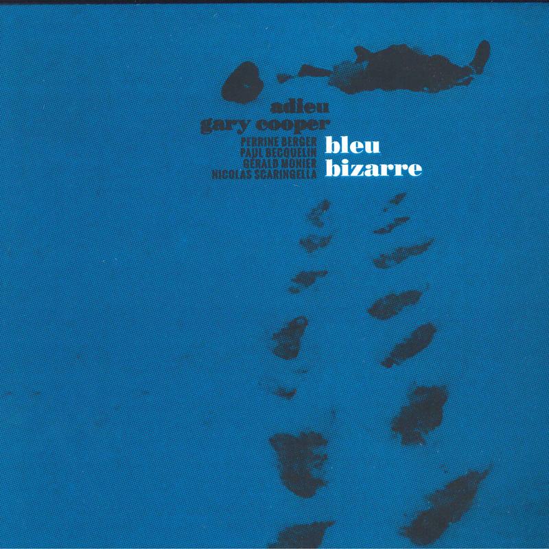 LP Record ADIEU GARY COOPER - Bleu Bizarre MJCR026 Moi J Connais R 2014 Switzerlan Rock
LP Record ADIEU GARY COOPER - Bleu Bizarre MJCR026 Moi J Connais R 2014 Switzerlan Rock
