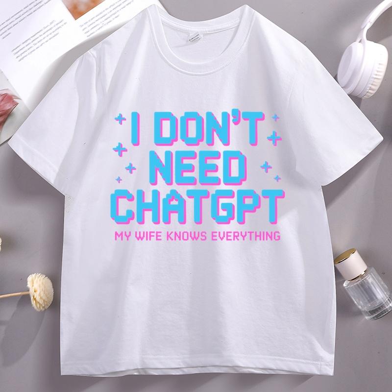 I Don t Need ChatGPT My Wife Knows Everything Graphic T Shirts Women Humor Short Sleeve T-shirt High Quality Streetwear Male 4XL
I Don t Need ChatGPT My Wife Knows Everything Graphic T Shirts Women Humor Short Sleeve T-shirt High Quality Streetwear Male 4XL