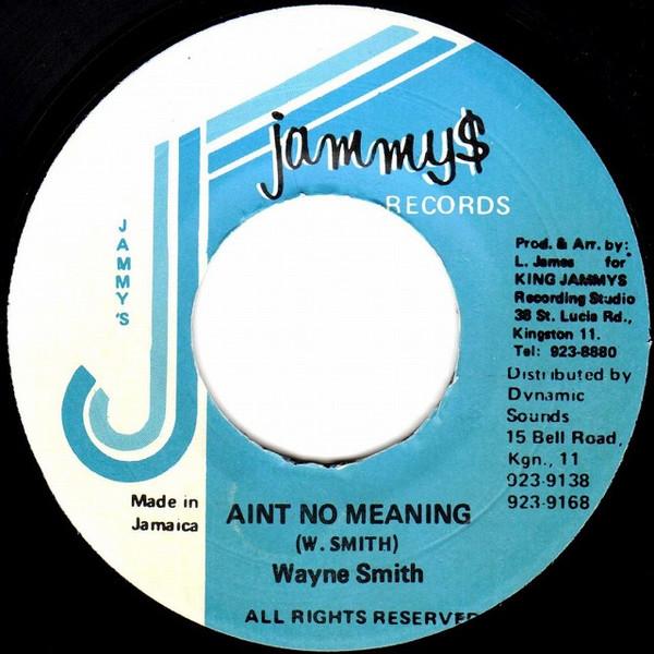 7inch Record WAYNE SMITH - Aint No Meaning NONE Jammy s Records Jamaica Reggae, Ska & Dub Used
7inch Record WAYNE SMITH - Aint No Meaning NONE Jammy s Records Jamaica Reggae, Ska & Dub Used