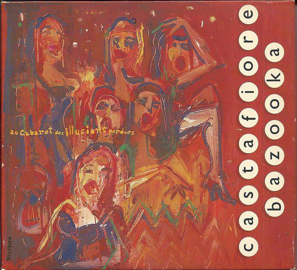 CD CASTAFIORE BAZOOKA - Au Cabaret Des Illusions Perdues 087642 Les Compagnons 1996 France Pop Used
CD CASTAFIORE BAZOOKA - Au Cabaret Des Illusions Perdues 087642 Les Compagnons 1996 France Pop Used