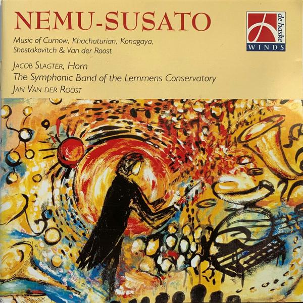 CD JACOB SLAGTER, HARMONIEORKEST VAN H - Nemu-Susato DHR40053 De Haske Winds 1997 Europe Classical Used
CD JACOB SLAGTER, HARMONIEORKEST VAN H - Nemu-Susato DHR40053 De Haske Winds 1997 Europe Classical Used