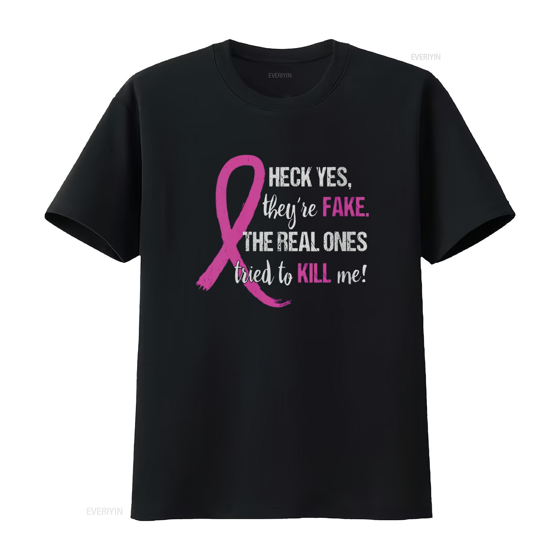Womens Heck Yes They re Fake Real Ones Tried Kill Me Breast Cancer Round Neck T Shirt Black vintage Washed fashion Slightly 4XL
Womens Heck Yes They re Fake Real Ones Tried Kill Me Breast Cancer Round Neck T Shirt Black vintage Washed fashion Slightly 4XL