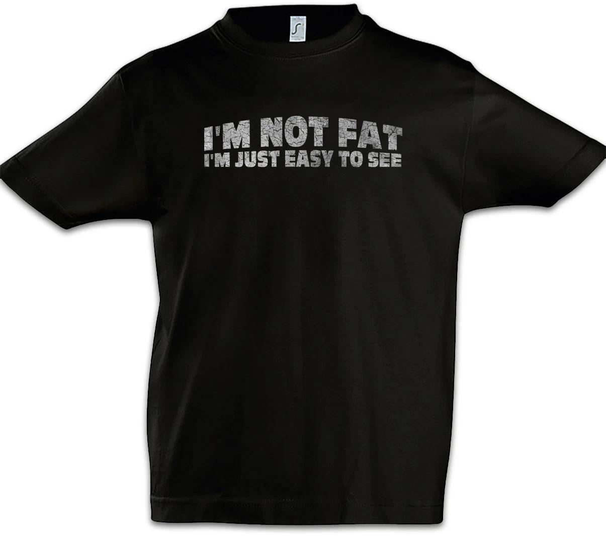 I m Not Fat I m Just Easy To See Kids Boys T-Shirt Fun Chubby Pride fat large 120
I m Not Fat I m Just Easy To See Kids Boys T-Shirt Fun Chubby Pride fat large 120