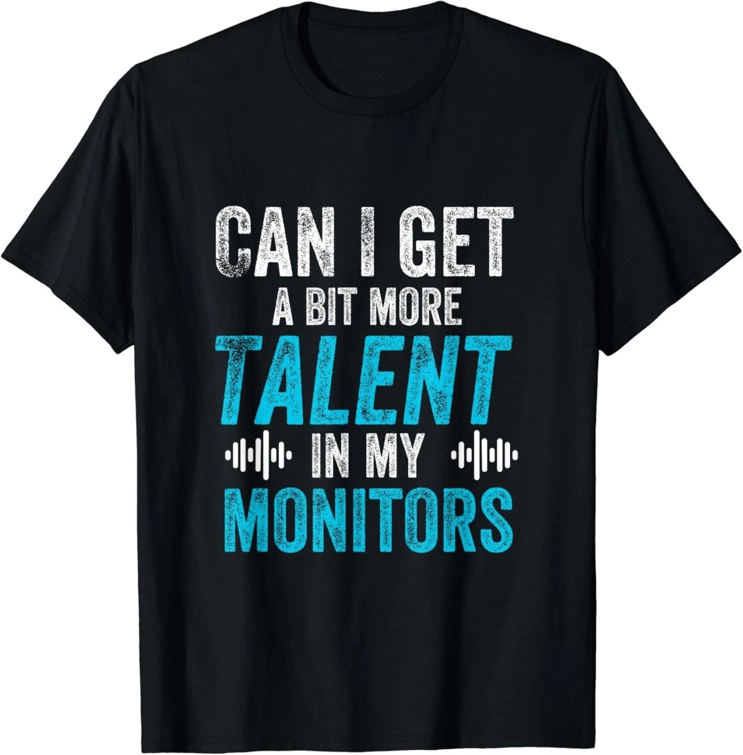 Can I Get A Little More Talent In My Monitor Please Gift Unisex T-Shirt S
Can I Get A Little More Talent In My Monitor Please Gift Unisex T-Shirt S