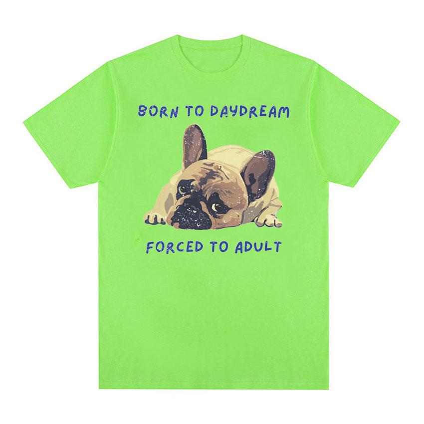 Born To DayDream, Forced To Adult Dog Funny Meme T Shirt Men s Retro High Quality Fashion T-shirts 100% Cotton Oversized T-Shirt
Born To DayDream, Forced To Adult Dog Funny Meme T Shirt Men s Retro High Quality Fashion T-shirts 100% Cotton Oversized T-Shirt