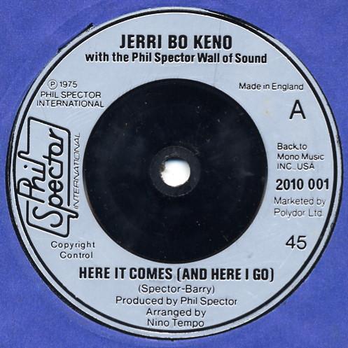 7inch Record JERRI BO KENO, THE PHIL SPECTOR WAL - Here It Comes (And Here I Go) 2010001 Phil Spector In 1975 UK Rock Used
7inch Record JERRI BO KENO, THE PHIL SPECTOR WAL - Here It Comes (And Here I Go) 2010001 Phil Spector In 1975 UK Rock Used