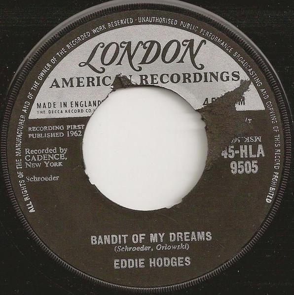 7inch Record EDDIE HODGES - Bandit Of My Dreams 45HLA9505 London Records, 1962 UK Rock Used
7inch Record EDDIE HODGES - Bandit Of My Dreams 45HLA9505 London Records, 1962 UK Rock Used