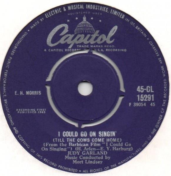 7inch Record JUDY GARLAND I Could Go On Singin Till The Cow 45CL15291 Capitol Records 1963 UK Soundtracks Musicals Used
7inch Record JUDY GARLAND I Could Go On Singin Till The Cow 45CL15291 Capitol Records 1963 UK Soundtracks Musicals Used
