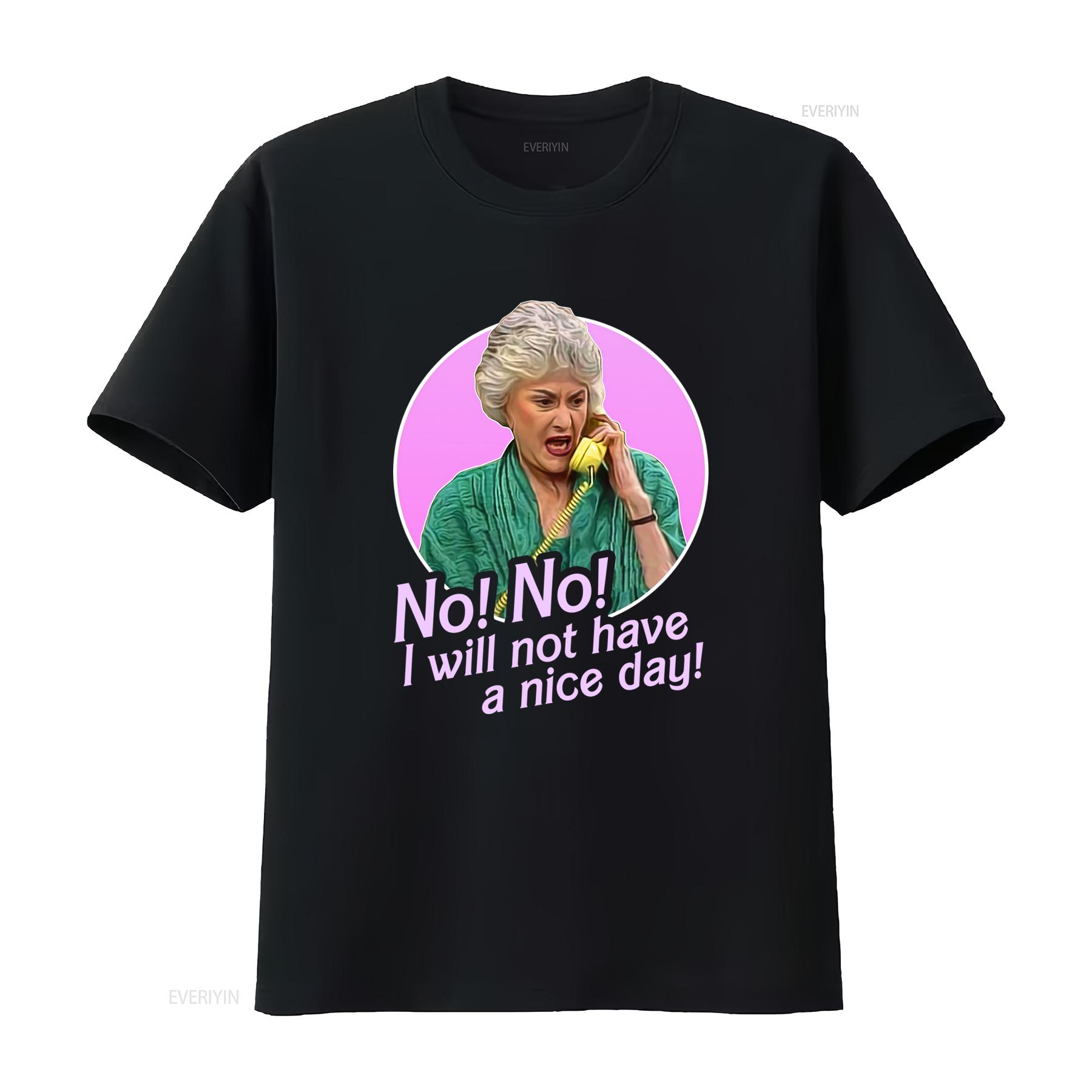 Golden Girls Dorothy Zbornak No I Will Not Have A Nice Day Bea Arthur T Shirt for Casual vintage Washed fashion Stretched 4XL
Golden Girls Dorothy Zbornak No I Will Not Have A Nice Day Bea Arthur T Shirt for Casual vintage Washed fashion Stretched 4XL