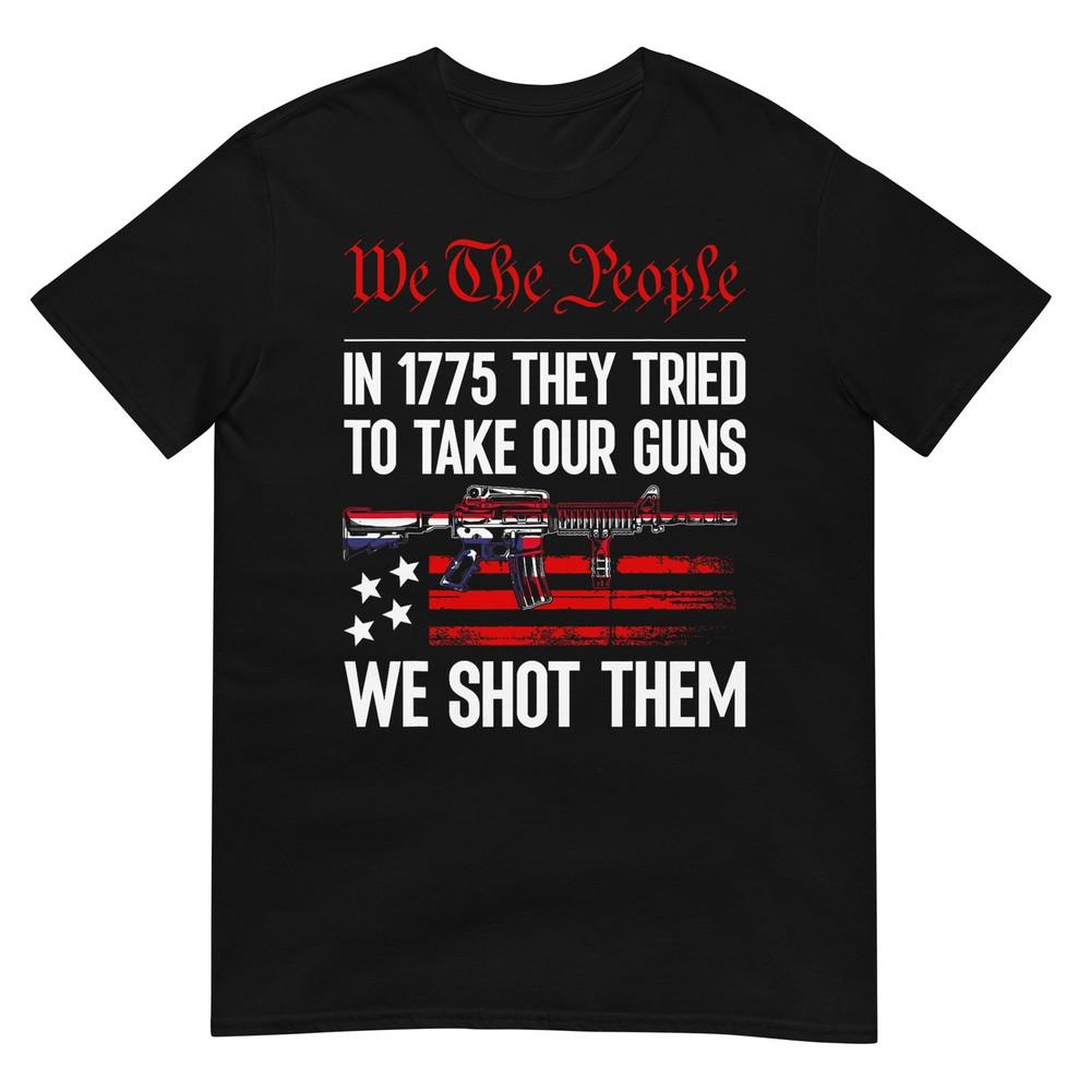 In 1775 They Tried To Take Our Guns We Shot Them US Flag T-Shirt M
In 1775 They Tried To Take Our Guns We Shot Them US Flag T-Shirt M