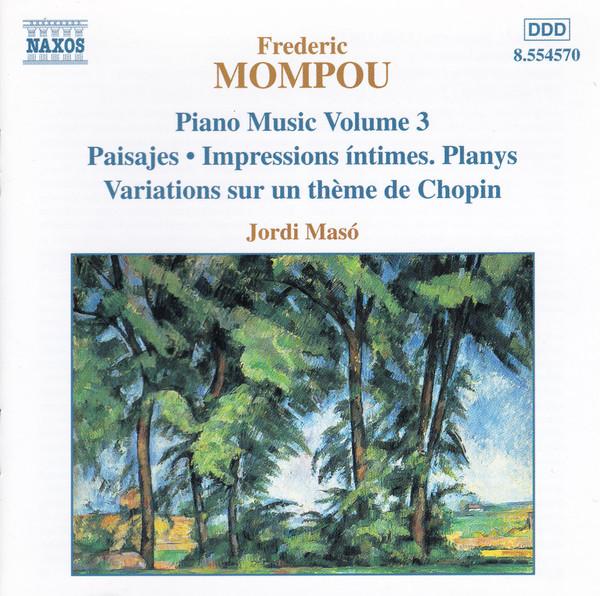 CD FEDERICO MOMPOU; JORDI MASÓ - Piano Music 3: Trois Variations / P 8554570 Naxos 2000 Europe Classical Used
CD FEDERICO MOMPOU; JORDI MASÓ - Piano Music 3: Trois Variations / P 8554570 Naxos 2000 Europe Classical Used