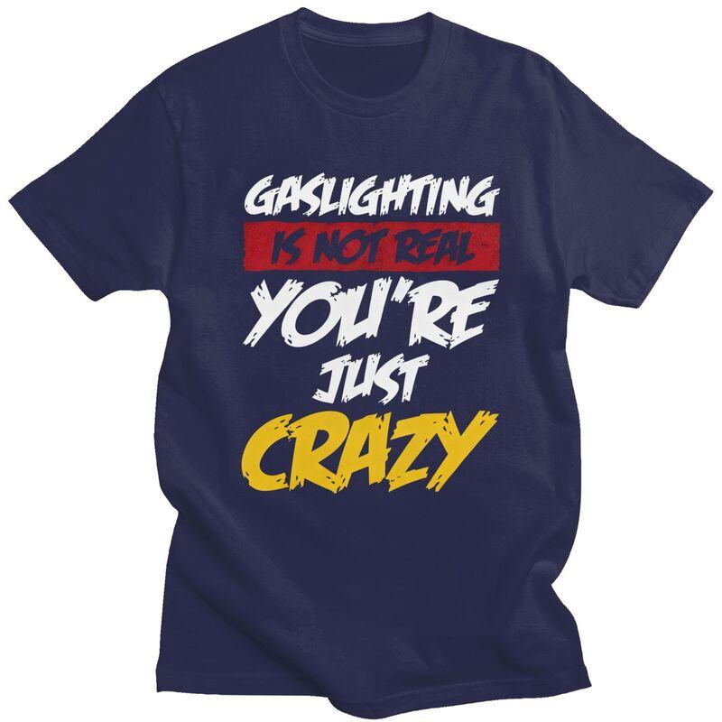 Gaslighting Is Not Real Youre Just Crazy T Shirts Short Sleeves Cotton Tshirt Valentines Day Gift Casual Tee Slim Fit Clothes 4XL
Gaslighting Is Not Real Youre Just Crazy T Shirts Short Sleeves Cotton Tshirt Valentines Day Gift Casual Tee Slim Fit Clothes 4XL