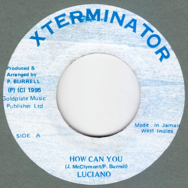 7inch Record LUCIANO - How Can You NONE XTerminator 1995 Jamaica Reggae, Ska & Dub Used
7inch Record LUCIANO - How Can You NONE XTerminator 1995 Jamaica Reggae, Ska & Dub Used