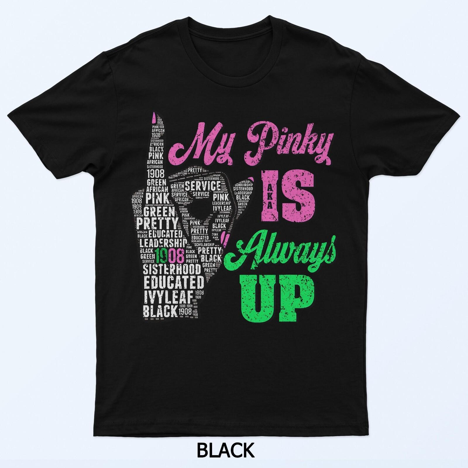 My Pinky Is Always Up Founders Day Aka T-Shirt L
My Pinky Is Always Up Founders Day Aka T-Shirt L
