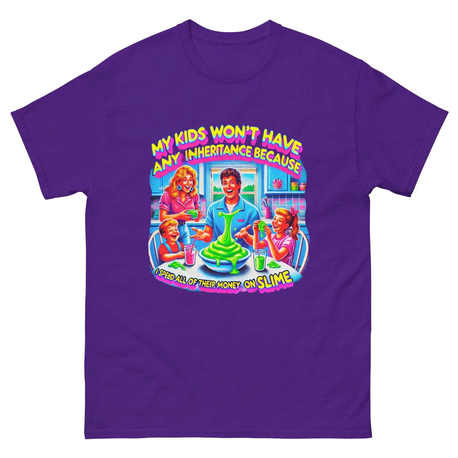 My Kids Won t Have Any Inheritance Slime Humor Unisex classic tee XL
My Kids Won t Have Any Inheritance Slime Humor Unisex classic tee XL