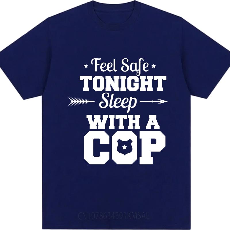 Fashionable For Her Summer T Shirt Feel Safe Tonight Sleep With A Cop Short Sleeve Street Wear O Neck For Him Tshirt 4XL
Fashionable For Her Summer T Shirt Feel Safe Tonight Sleep With A Cop Short Sleeve Street Wear O Neck For Him Tshirt 4XL