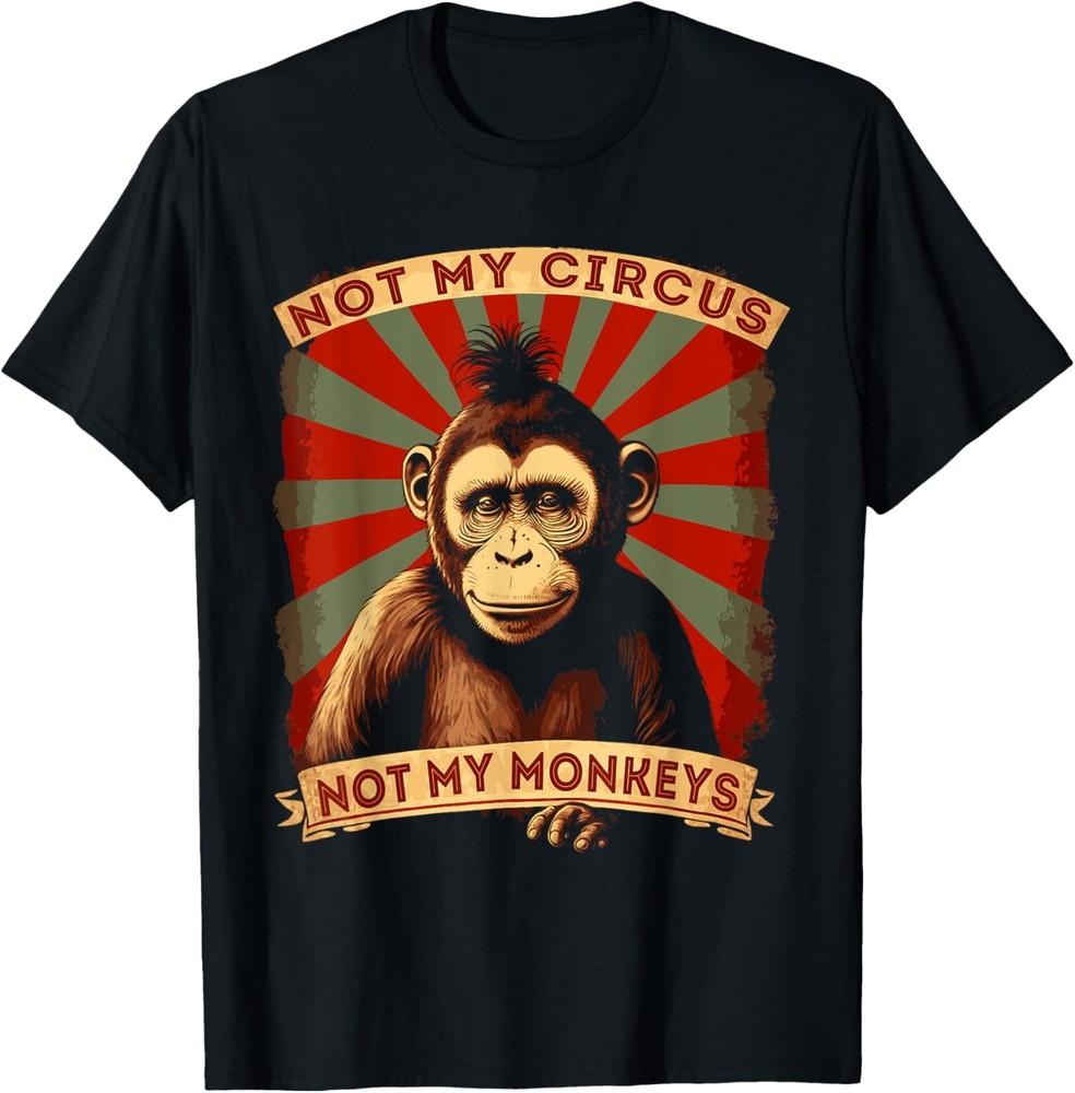 Not My Circus Not My Monkeys Funny Sarcastic T-Shirt Unisex T-Shirt S
Not My Circus Not My Monkeys Funny Sarcastic T-Shirt Unisex T-Shirt S