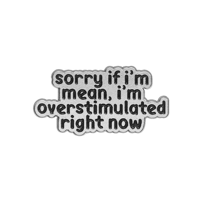 Mental Health ADHD Enamel Pin Sorry If I m Mean I m Overstimulated Right Now Metal Brooch Lapel Badge Jewelry Gift For Friends
Mental Health ADHD Enamel Pin Sorry If I m Mean I m Overstimulated Right Now Metal Brooch Lapel Badge Jewelry Gift For Friends