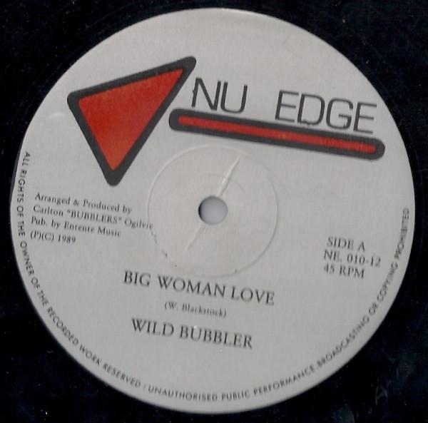 12inch Record WILD BUBBLER - Big Woman Love / Young Girl Revenge NE01012 Nu Edge 1989 UK Reggae, Ska & Dub Used
12inch Record WILD BUBBLER - Big Woman Love / Young Girl Revenge NE01012 Nu Edge 1989 UK Reggae, Ska & Dub Used