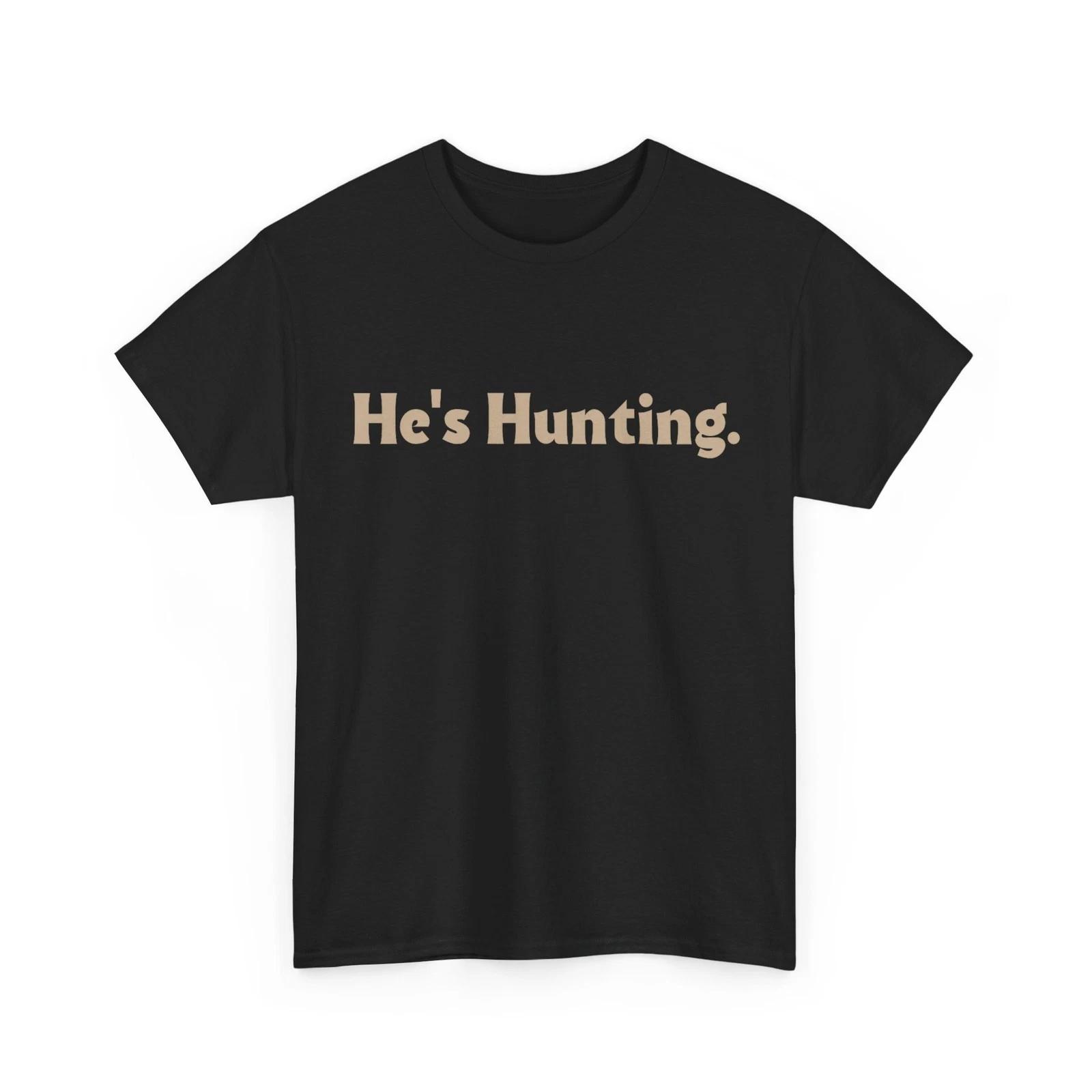 He s Hunting funny gifts T shirt S
He s Hunting funny gifts T shirt S