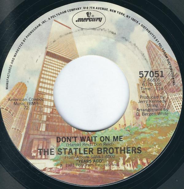 7inch Record STATLER BROTHERS - Don t Wait On Me / Chet Atkins Han 57051 Mercury 1981 US Folk Used
7inch Record STATLER BROTHERS - Don t Wait On Me / Chet Atkins Han 57051 Mercury 1981 US Folk Used