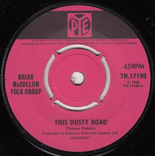 7inch Record BRIAN MCCOLLUM FOLK GROUP This Dusty Road 7N17198 Pye Records 1966 UK Rock Used
7inch Record BRIAN MCCOLLUM FOLK GROUP This Dusty Road 7N17198 Pye Records 1966 UK Rock Used