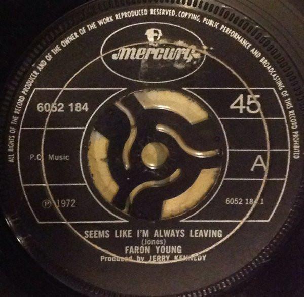 7inch Record FARON YOUNG - Seems Like I m Always Leaving 6052184 Mercury 1972 UK Pop Used
7inch Record FARON YOUNG - Seems Like I m Always Leaving 6052184 Mercury 1972 UK Pop Used