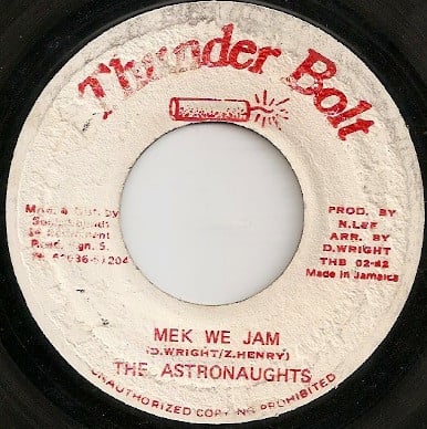 7inch Record ASTRONAUTS - Mek We Jam NONE Thunder Bolt 1982 Jamaica Reggae, Ska & Dub Used
7inch Record ASTRONAUTS - Mek We Jam NONE Thunder Bolt 1982 Jamaica Reggae, Ska & Dub Used