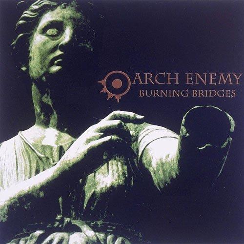 Burning Bridges - Arch Enemy
Burning Bridges - Arch Enemy
