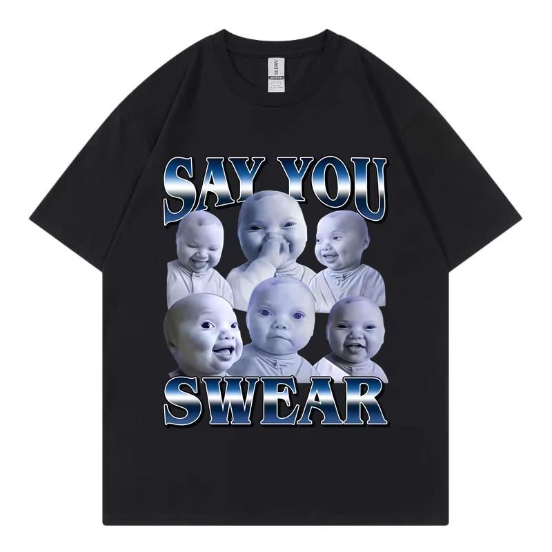 Say You Swear Funny Baby Meme Graphic T Shirts High Quality Fashion Oversized T-shirts Men Women Summer Casual Cotton T-shirt S разноцветный
Say You Swear Funny Baby Meme Graphic T Shirts High Quality Fashion Oversized T-shirts Men Women Summer Casual Cotton T-shirt S разноцветный