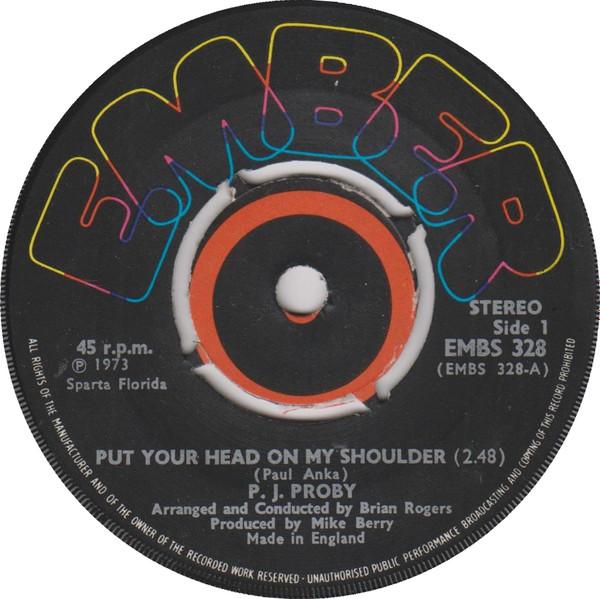 7inch Record P.J. PROBY - Put Your Head On My Shoulder EMBS328 Ember Records 1973 UK Pop Used
7inch Record P.J. PROBY - Put Your Head On My Shoulder EMBS328 Ember Records 1973 UK Pop Used