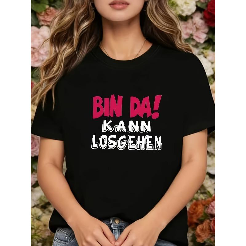 German BIN DA! KANN LOSGEHEN, Personalized Daily Fun Slogan Letter Print, Women S Black Round Neck Short-Sleeved T-Shirt - Machine Washable, S чёрный
German BIN DA! KANN LOSGEHEN, Personalized Daily Fun Slogan Letter Print, Women S Black Round Neck Short-Sleeved T-Shirt - Machine Washable, S чёрный