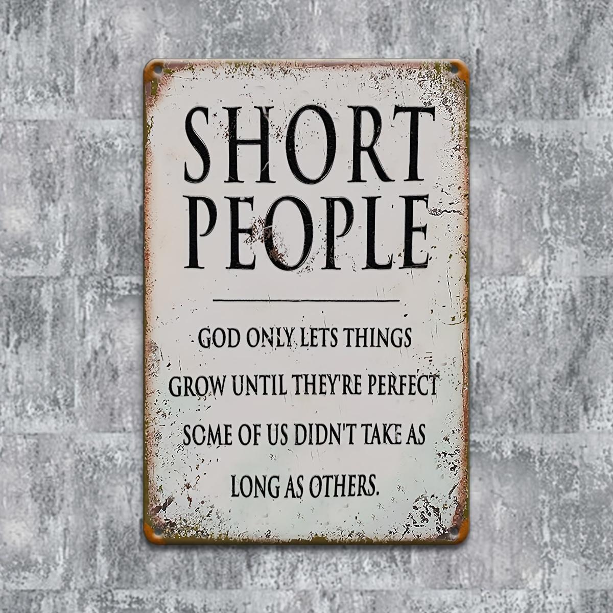 , Aluminum Sign Short People Inspirational Quote, 12 x8 Wall Hanging Decor, Retro Metal Plaque for Home, Garage, Porch, C 20x30cm(7.8x11.8inch)
, Aluminum Sign Short People Inspirational Quote, 12 x8 Wall Hanging Decor, Retro Metal Plaque for Home, Garage, Porch, C 20x30cm(7.8x11.8inch)
