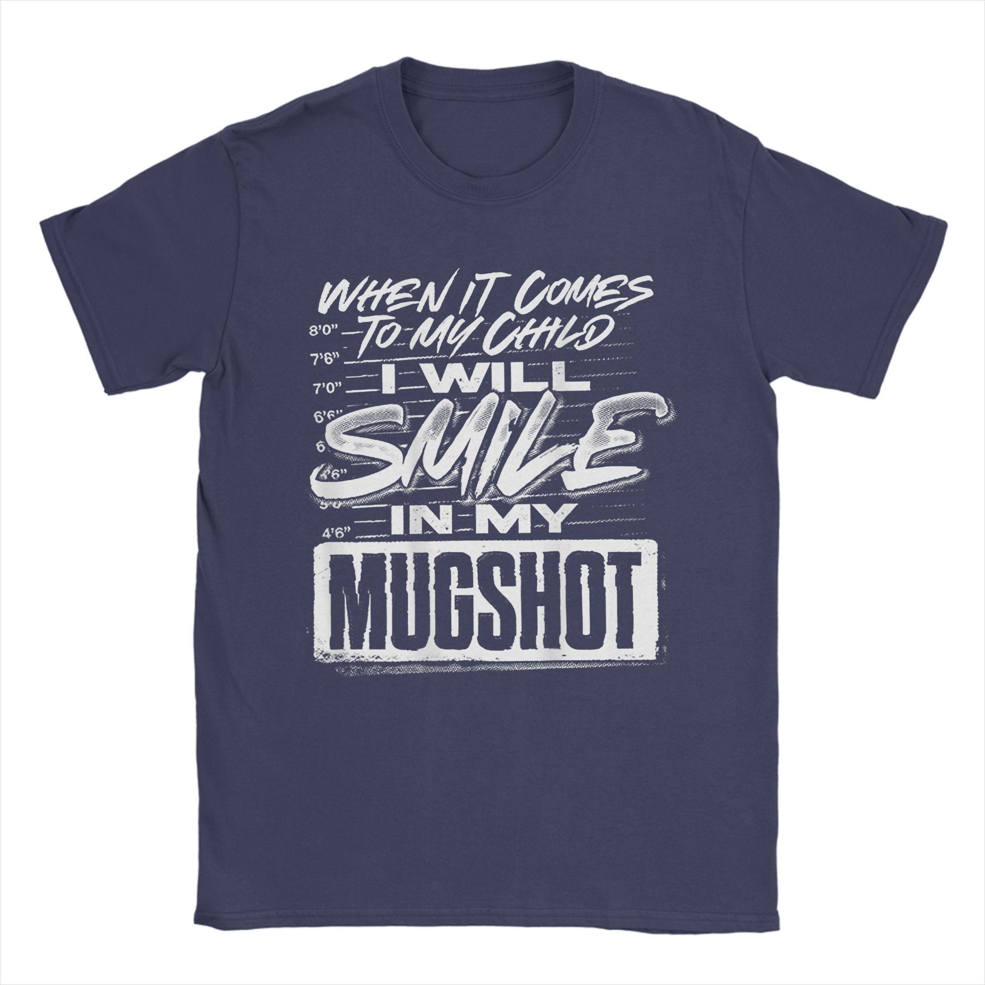 When It Comes to My Child I Will Smile in My Mugshot TShirts Unisex Novelty Cotton Tees O Neck Short Sleeve T Shirt Printed Tops 4XL
When It Comes to My Child I Will Smile in My Mugshot TShirts Unisex Novelty Cotton Tees O Neck Short Sleeve T Shirt Printed Tops 4XL