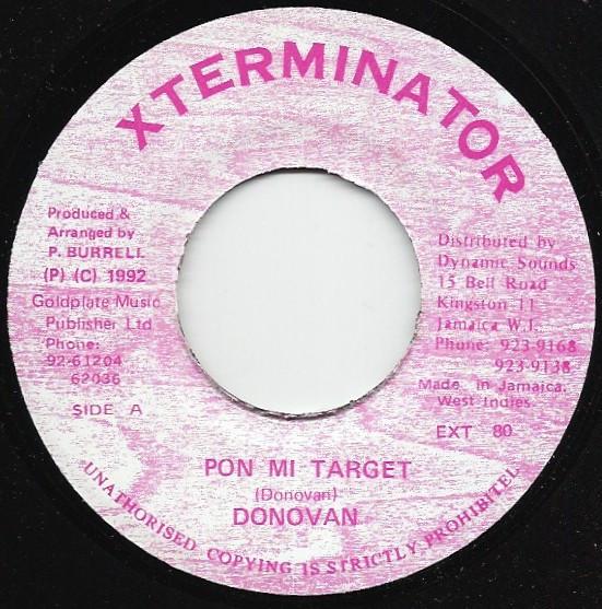 7inch Record DONOVAN - Pon Mi Target EXT80 XTerminator 1992 Jamaica Reggae, Ska & Dub Used
7inch Record DONOVAN - Pon Mi Target EXT80 XTerminator 1992 Jamaica Reggae, Ska & Dub Used