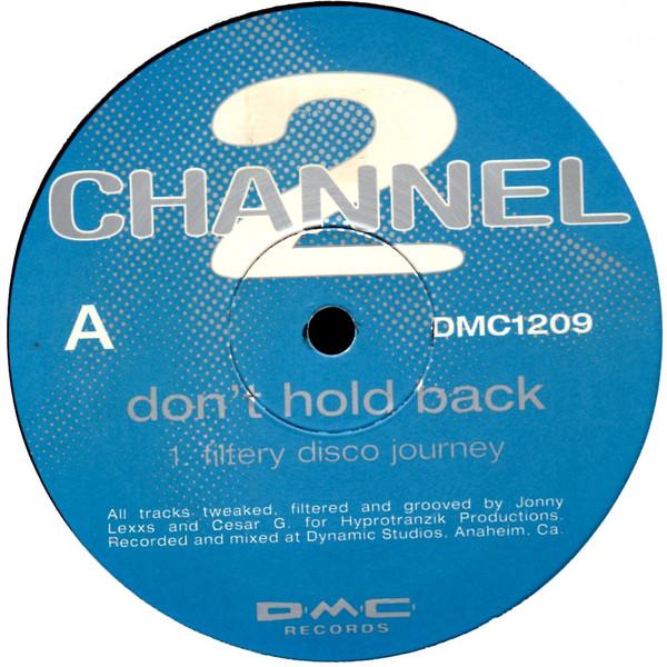 12inch Record CHANNEL 2 - Don t Hold Back DMC1209 DMC Records, In 1999 US Dance & Electronica Used
12inch Record CHANNEL 2 - Don t Hold Back DMC1209 DMC Records, In 1999 US Dance & Electronica Used