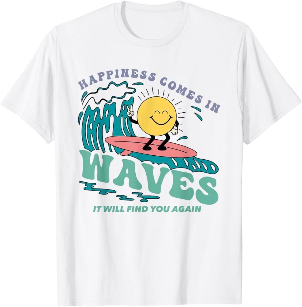 Happiness Comes in Waves It Will Find You Again Funny Design T-Shirt XL
Happiness Comes in Waves It Will Find You Again Funny Design T-Shirt XL