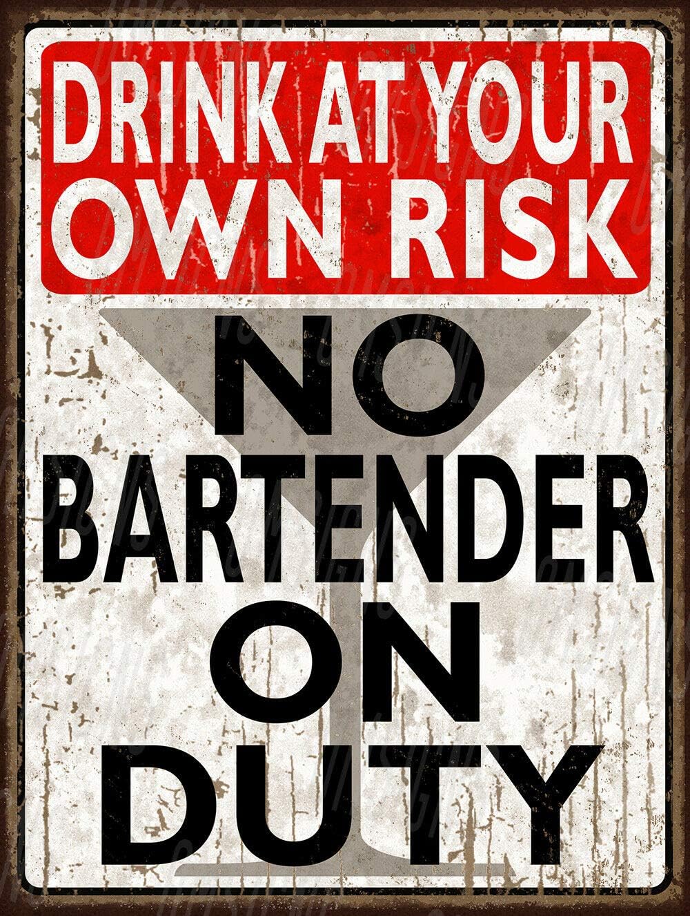 Drink at Your Own Risk No Bartender On Duty Rustic Retro Shabby Chic Metal Tin Sign Garage Vintage Garden House Wall Decor A 20x30cm(7.8x11.8inch)
Drink at Your Own Risk No Bartender On Duty Rustic Retro Shabby Chic Metal Tin Sign Garage Vintage Garden House Wall Decor A 20x30cm(7.8x11.8inch)