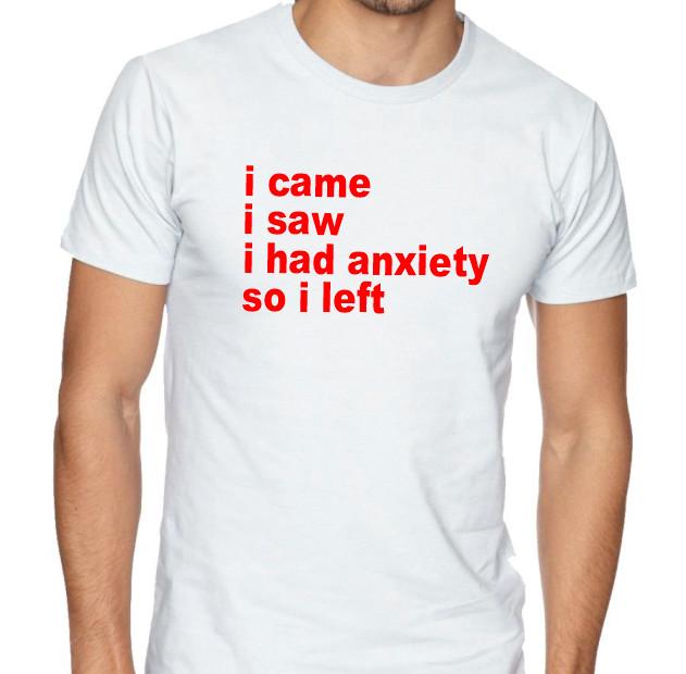 I came, I saw, I had Anxiety so I left funny T shirt Tee S
I came, I saw, I had Anxiety so I left funny T shirt Tee S