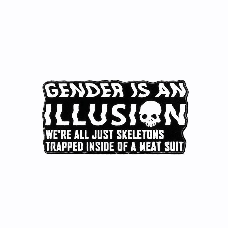 Gender Is An Illusion Letter Brooches We re All Just Skeletons Trapped Inside Of I Meat Suit Words Pins Feminism Badge
Gender Is An Illusion Letter Brooches We re All Just Skeletons Trapped Inside Of I Meat Suit Words Pins Feminism Badge