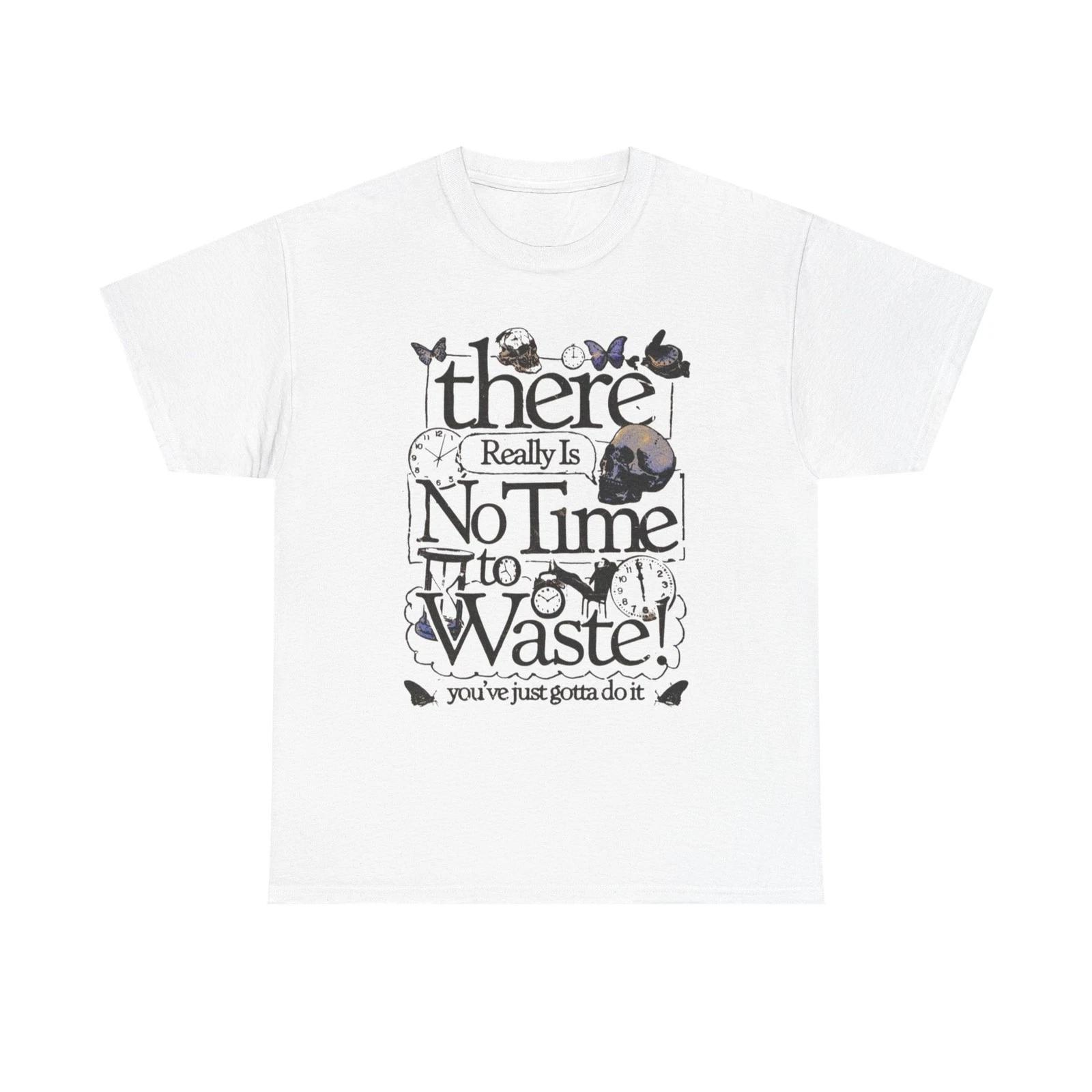 No Time To Waste Graphic T Shirt Unisex Heavy Cotton Tee Gift Vintage 4XL
No Time To Waste Graphic T Shirt Unisex Heavy Cotton Tee Gift Vintage 4XL