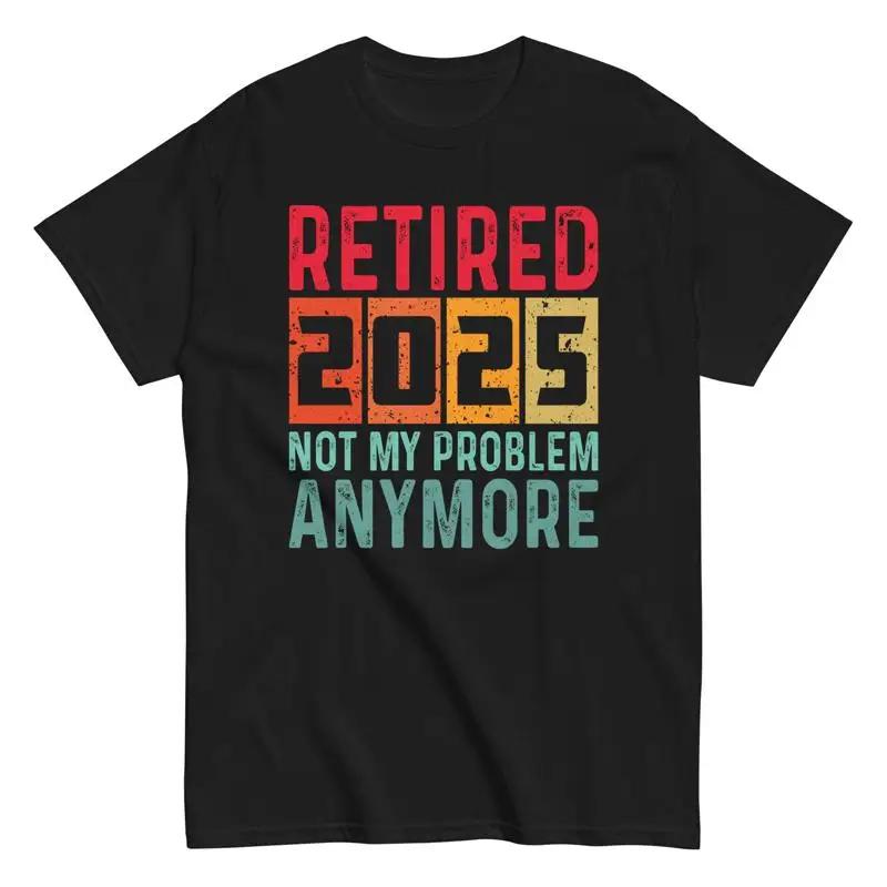 Retired 2025 Not My Problem Anymore T Shirt Funny Retirement 5XL різнокольоровий
Retired 2025 Not My Problem Anymore T Shirt Funny Retirement 5XL різнокольоровий