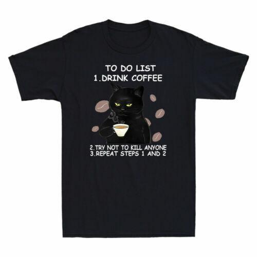 Black Cat To Do List Drink Coffee Try Not To Kill Anyone Funny Men s T-Shirt Tee Unisex T-Shirt L
Black Cat To Do List Drink Coffee Try Not To Kill Anyone Funny Men s T-Shirt Tee Unisex T-Shirt L