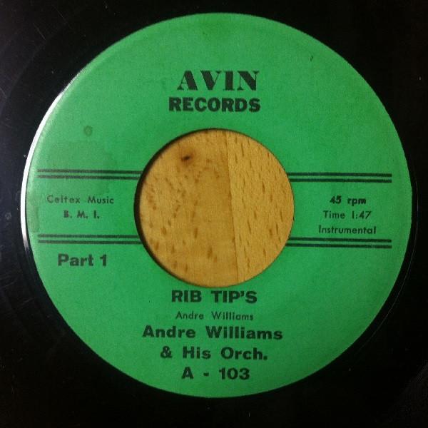 7inch Record ANDRE WILLIAMS & HIS ORCH. - Rib Tip s Part1 / Rib Tip s Part2 A103 AVIN 1967 US Soul/Funk Used
7inch Record ANDRE WILLIAMS & HIS ORCH. - Rib Tip s Part1 / Rib Tip s Part2 A103 AVIN 1967 US Soul/Funk Used