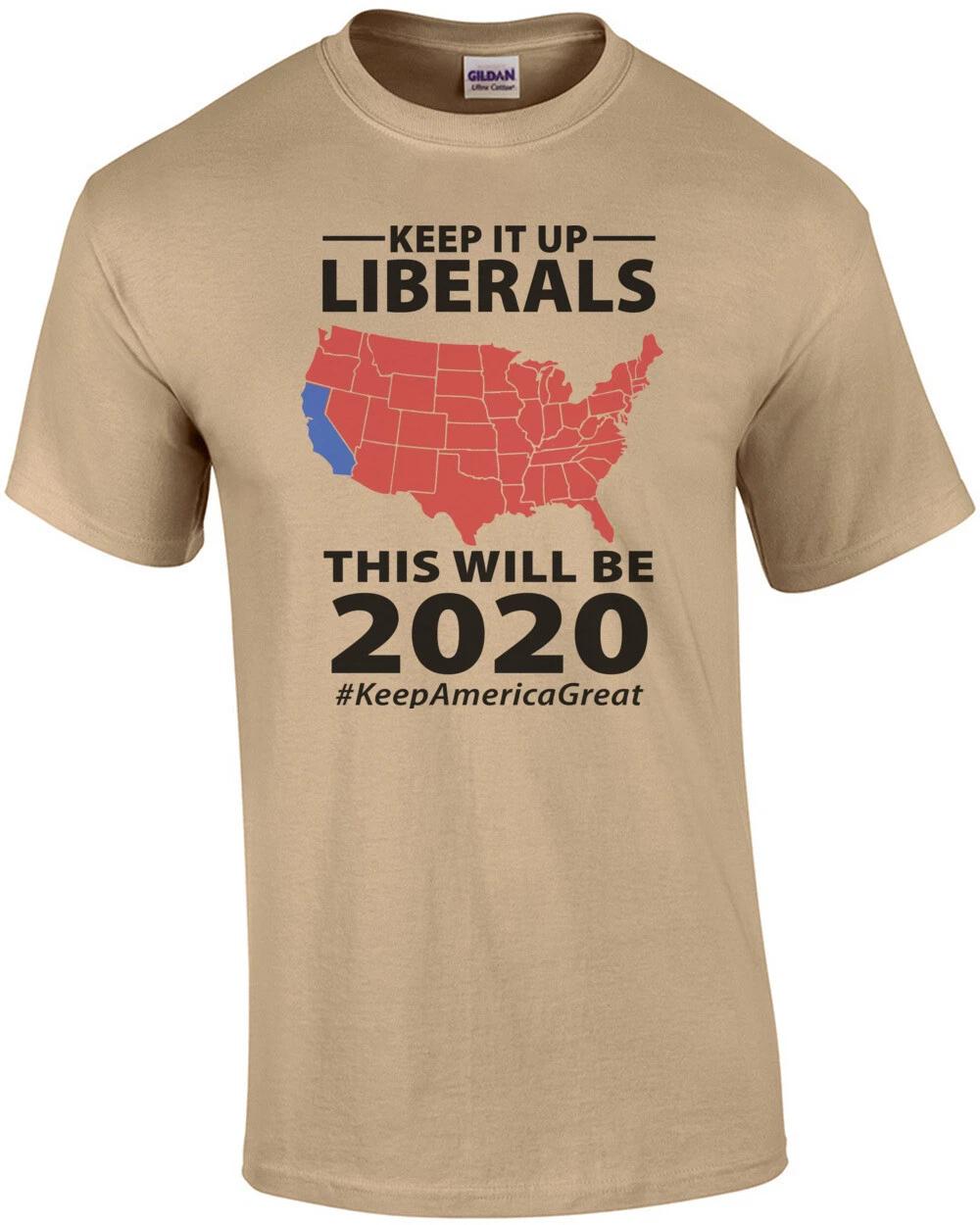 Keep it up liberals - this will be 2020 #KeepAmericaGreat - Pro Trump - Conse... S
Keep it up liberals - this will be 2020 #KeepAmericaGreat - Pro Trump - Conse... S